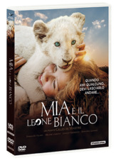 Copertina  Mia e il leone bianco [Videoregistrazione]