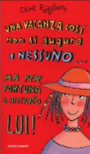 Copertina  Una vacanza così non si augura a nessuno... ma per fortuna è arrivato lui! ; Una vacanza così non si augura a nessuno ... ma per fortuna è arrivata lei!