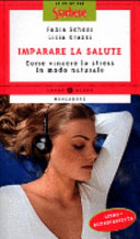 Copertina  Imparare la salute : come vincere lo stress in modo naturale