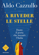 copertina A riveder le stelle : Dante, il poeta che inventò l'Italia