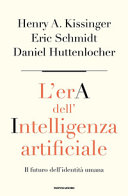 Copertina  L'era dell'intelligenza artificiale : il futuro dell'identità umana