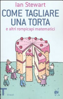 Copertina  Come tagliare la torta e altri rompicapi matematici