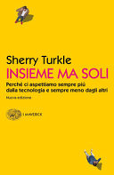 Copertina  Insieme ma soli : perchè ci aspettiamo sempre più dalla tecnologia e sempre meno dagli altri
