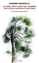 Copertina  La mia vita con gli alberi : come si diventa un'arborista tree-climber