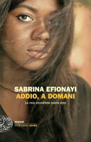 copertina Addio, a domani : la mia incredibile storia vera