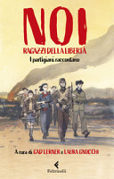 Copertina  Noi ragazzi della libertà : i partigiani raccontano