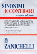Copertina  Sinonimi e contrari : dizionario fraseologico delle parole equivalenti, analoghe e contrarie