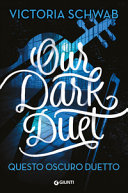 Copertina  Our dark duet : questo oscuro duetto