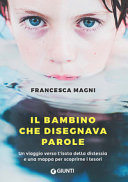 Copertina  Il bambino che disegnava parole : un viaggio verso l'isola della dislessia e una mappa per scoprirne i tesori