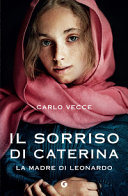 Copertina  Il sorriso di Caterina : la madre di Leonardo