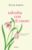 Copertina  Talvolta con il cuore : [romanzo]