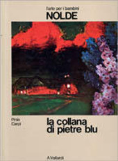 Copertina  La collana di pietre blu : una fiaba di fiamme e di campi, di vento e di mare nata dai colori di Emil Nolde