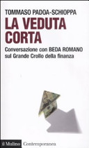 Copertina  La veduta corta : conversazione con Beda Romano sul grande crollo della finanza