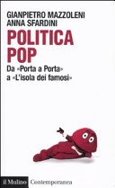 Copertina  Politica pop : da Porta a Porta a L'isola dei famosi