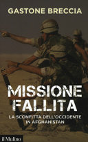 Copertina  Missione fallita : la sconfitta dell'Occidente in Afghanistan