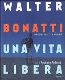 Copertina  Walter Bonatti, una vita libera : immagini, oggetti e memorie