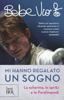 Copertina  Mi hanno regalato un sogno : la scherma, lo spritz e le Paralimpiadi