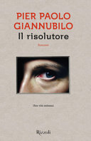 copertina Il risolutore : [una vita estrema]