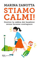 Copertina  Stiamo calmi! : gestire la rabbia dei bambini senza farsene contagiare