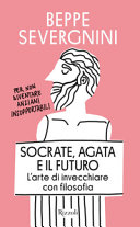 Copertina  Socrate, Agata e il futuro : l'arte di invecchiare con filosofia