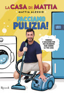 Copertina  La casa di Mattia : facciamo pulizia! : consigli e soluzioni per fare splendere ogni giorno la tua casa