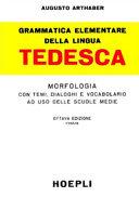 Copertina  Grammatica elementare della lingua tedesca : morfologia con temi, dialoghi e vocabolario ad uso delle scuole medie