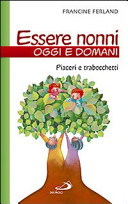 Copertina  Essere nonni oggi e domani : piaceri e trabocchetti