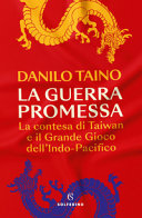 Copertina  La guerra promessa : la contesa di Taiwan e il grande gioco dell'Indo-Pacifico