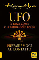 Copertina  Ufo : le razze aliene e la natura della realtà : [prepararsi al contatto]