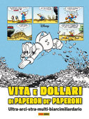 Copertina  Vita e dollari di Paperon de'Paperoni : ultra-arci-stra-multi-biarcimiliardario