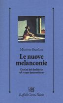 Copertina  Le nuove melanconie : destini del desiderio nel tempo ipermoderno