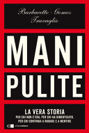 Copertina  Mani pulite : [la vera storia per chi non c'era, per chi ha dimenticato, per chi continua a rubare e a mentire]