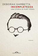 copertina Incompletezza : una storia di Kurt Gödel