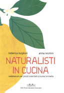 Copertina  Naturalisti in cucina : vademecum per piccoli scienziati e buone forchette