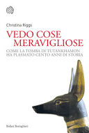 Copertina  Vedo cose meravigliose : come la tomba di Tutankhamon ha plasmato cento anni di storia