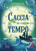 Copertina  Caccia al tempo : ovvero di una piccola compagnia, del suo singolare viaggio alla ricerca del tempo e di ciò che trovò