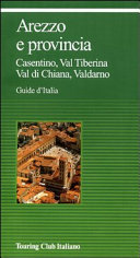 Copertina  Arezzo e provincia : Casentino, Val Tiberina, Val di Chiana, Valdarno   