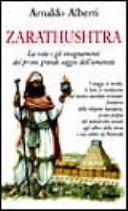 Copertina  Zarathushtra : la vita e gli insegnamenti del primo grande saggio dell'umanità
