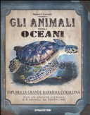 Copertina  Gli animali degli oceani : esplora la grande barriera corallina
