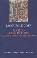 Copertina  Il cielo sceso in terra : le radici medievali dell'Europa