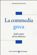 Copertina  La commedia greca : dalle origini all'età ellenistica