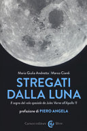 Copertina  Stregati dalla luna : il sogno del volo spaziale da Jules Verne all'Apollo 11