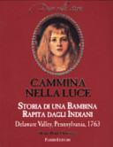 Copertina  Cammina nella luce : il diario di prigionia di Catharine Carey Logan