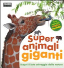 Copertina  Super animali giganti : scopri il lato selvaggio della natura