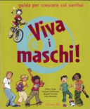 Copertina  Viva i maschi! : guida per crescere col sorriso