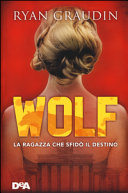 Copertina  Wolf : la ragazza che sfidò il destino