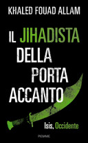 Copertina  Il jihadista della porta accanto : Isis, Occidente