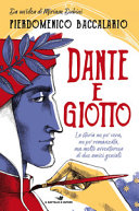 copertina Dante e Giotto : la storia un po' vera, un po' romanzata, ma molto avventurosa di due amici geniali
