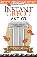 Copertina  Instant greco antico : il corso facile e veloce per riscoprire una lingua più viva che mai