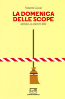 Copertina  La domenica delle scope : Gorizia, 13 agosto 1950